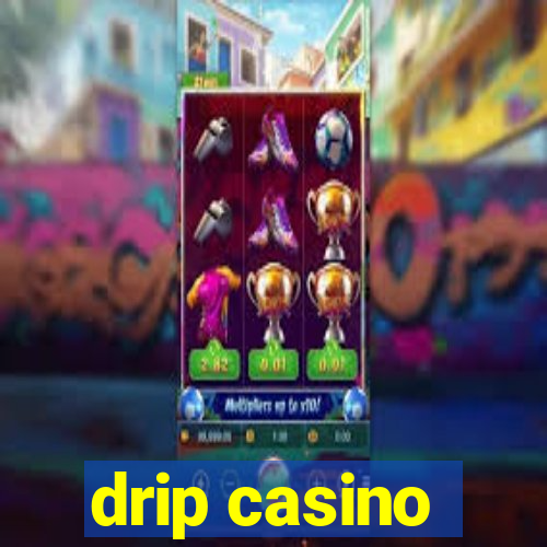 drip casino