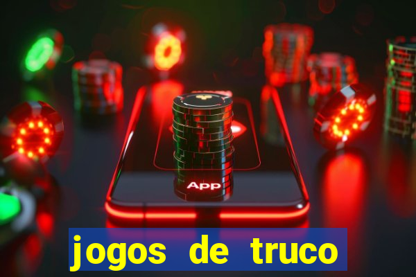 jogos de truco para ganhar dinheiro