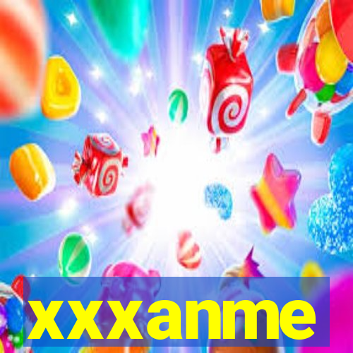 xxxanme