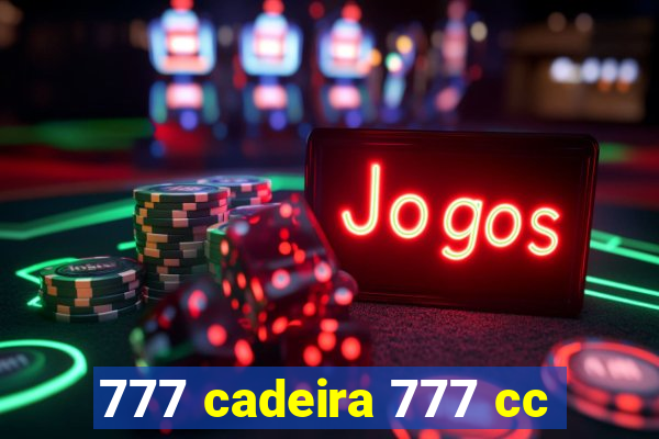 777 cadeira 777 cc