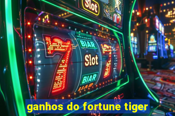 ganhos do fortune tiger