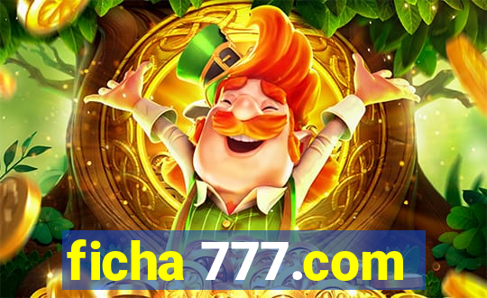 ficha 777.com