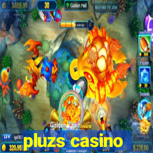 pluzs casino