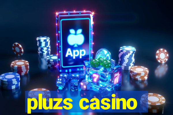 pluzs casino