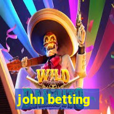 john betting