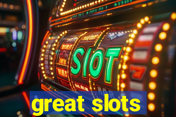 great slots