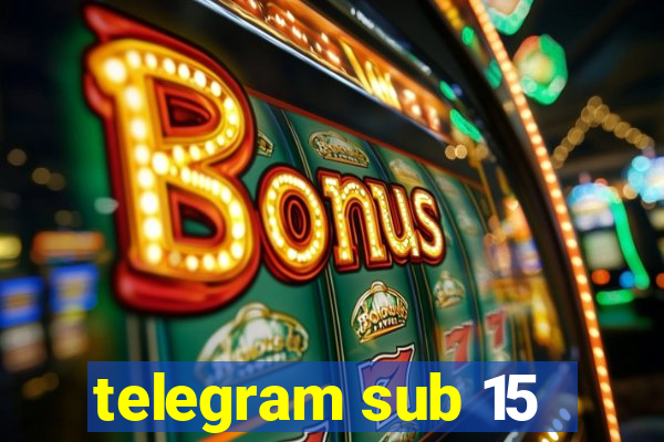 telegram sub 15