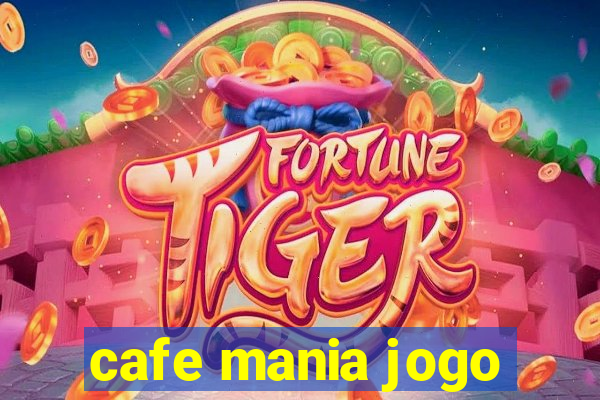 cafe mania jogo