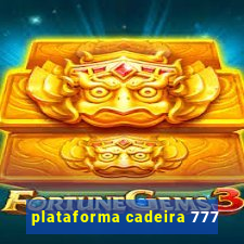 plataforma cadeira 777