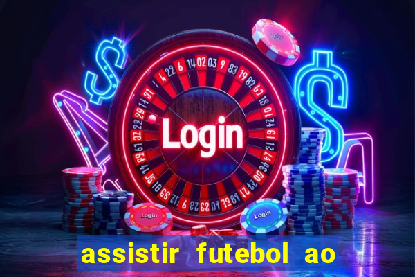 assistir futebol ao vivo multimarcas