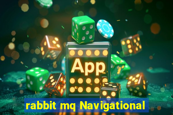 rabbit mq Navigational