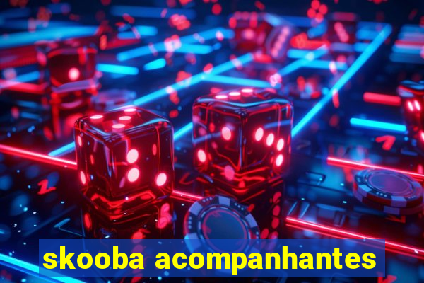 skooba acompanhantes