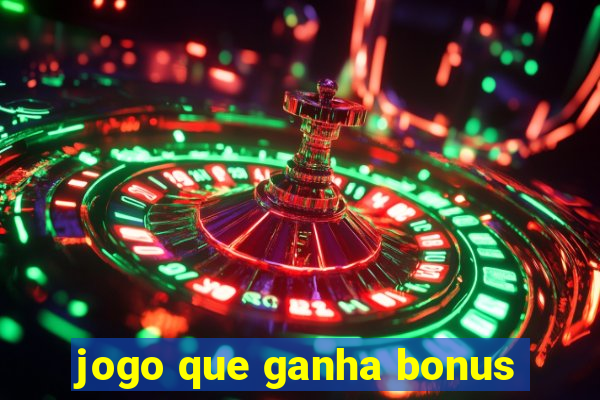 jogo que ganha bonus