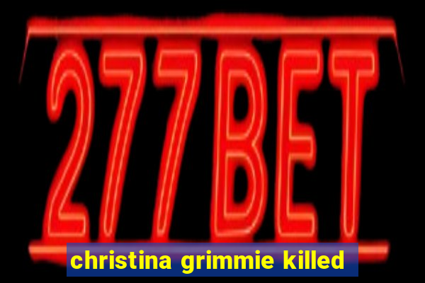 christina grimmie killed