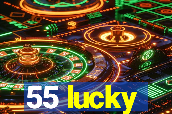 55 lucky