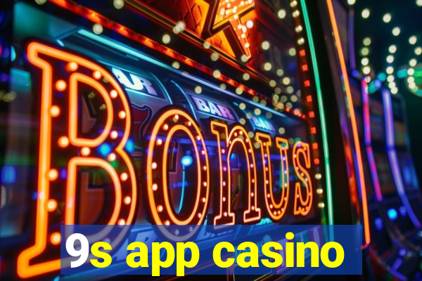 9s app casino