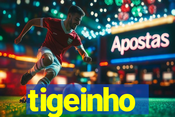 tigeinho