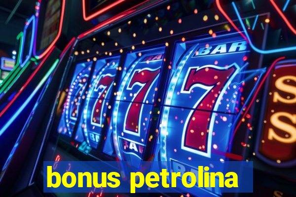 bonus petrolina