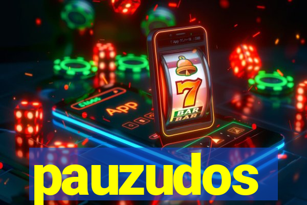 pauzudos