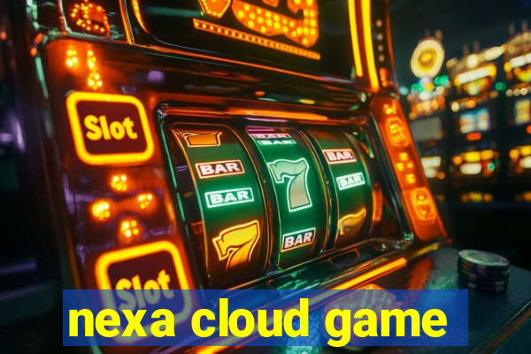 nexa cloud game