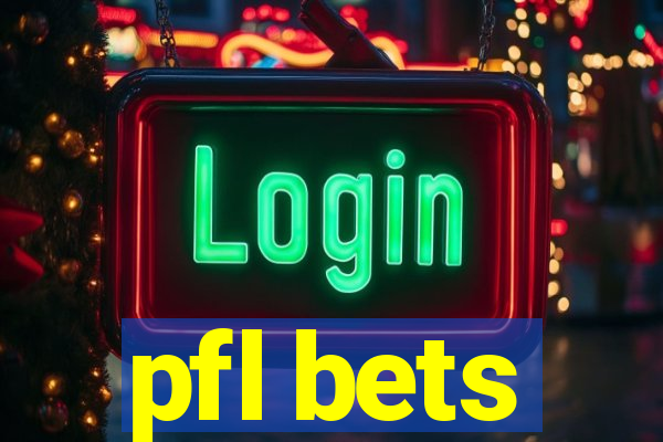 pfl bets