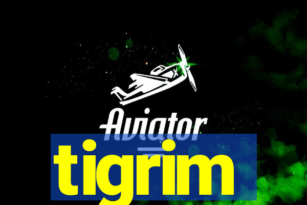 tigrim