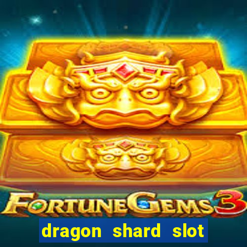 dragon shard slot free play