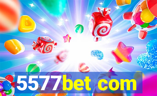 5577bet com