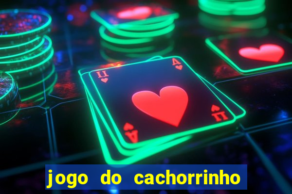 jogo do cachorrinho que ganha dinheiro