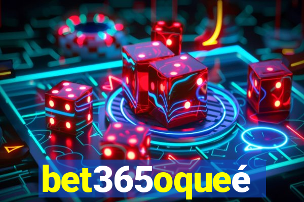 bet365oqueé