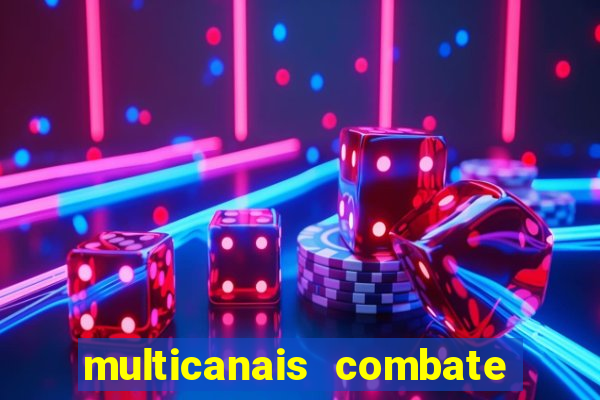 multicanais combate ao vivo