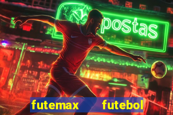 futemax   futebol ao vivo