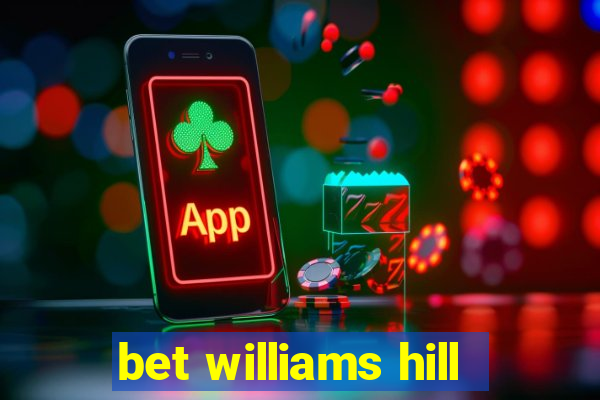 bet williams hill