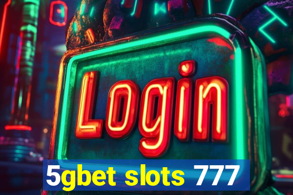 5gbet slots 777