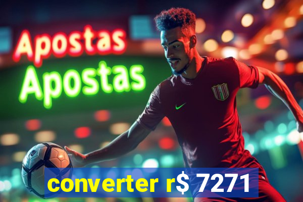 converter r$ 7271