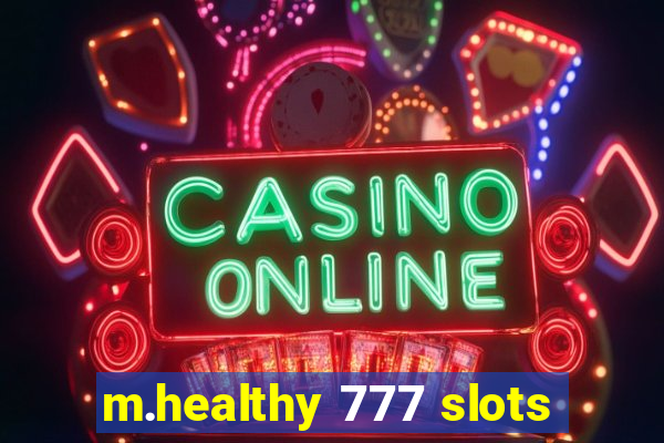 m.healthy 777 slots