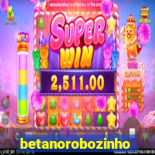 betanorobozinho