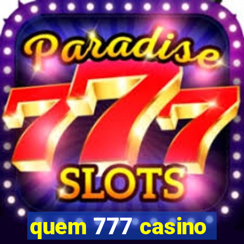 quem 777 casino