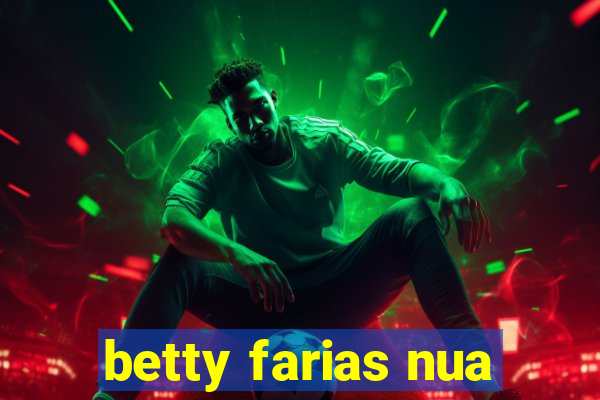 betty farias nua