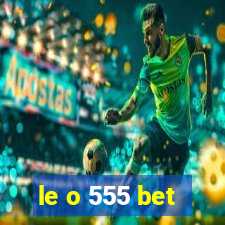 le o 555 bet