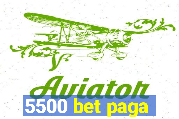 5500 bet paga