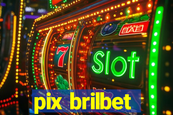 pix brilbet