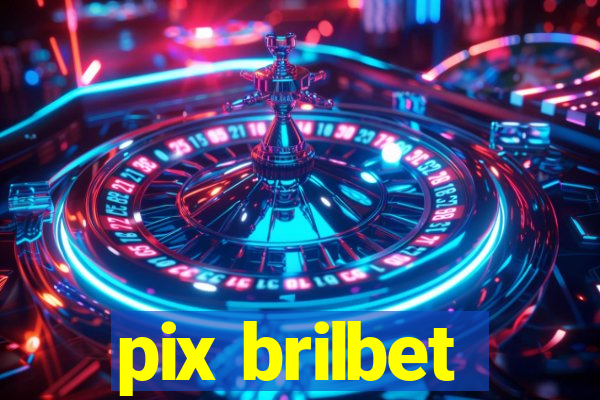 pix brilbet