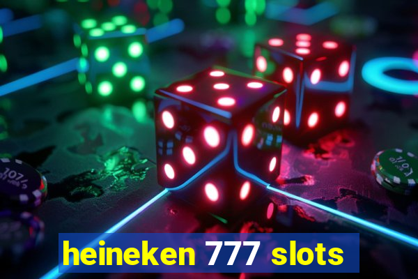 heineken 777 slots