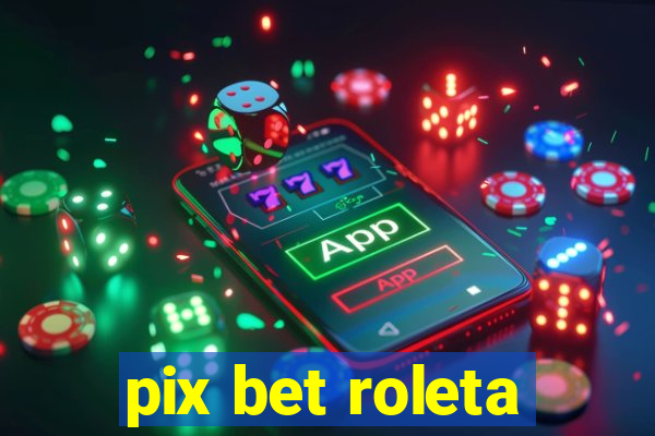 pix bet roleta