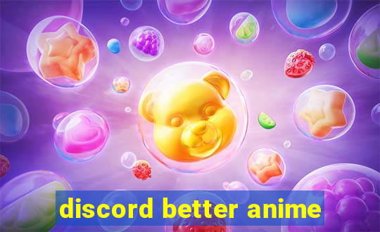 discord better anime