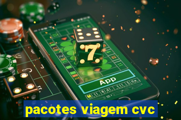 pacotes viagem cvc