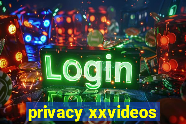 privacy xxvideos