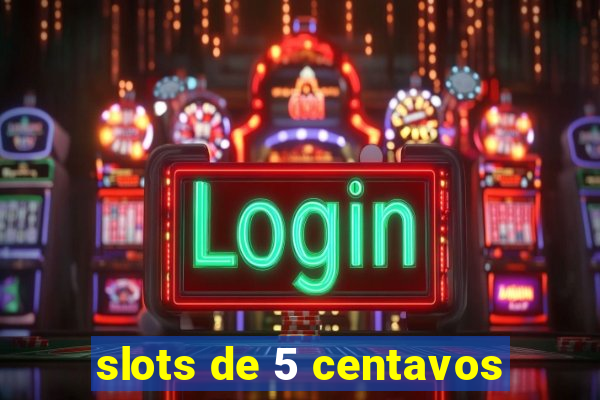 slots de 5 centavos