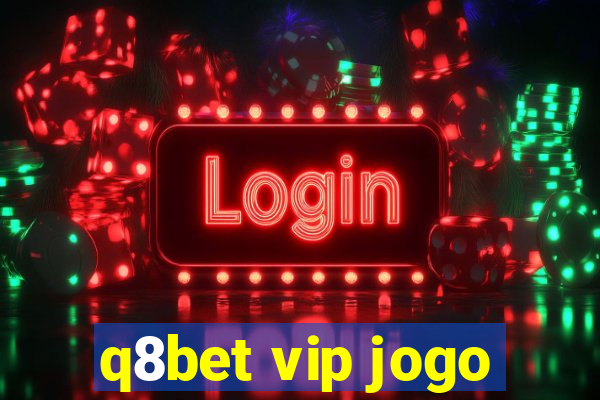 q8bet vip jogo